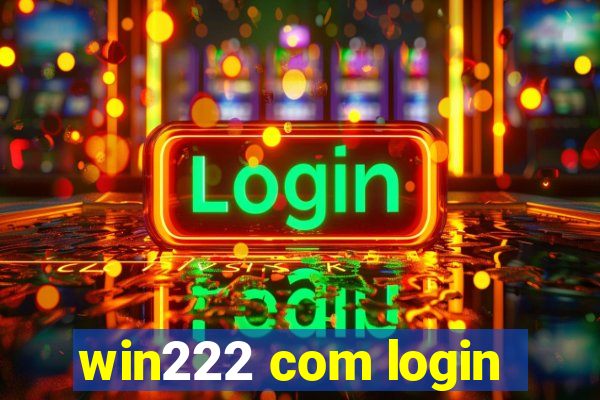 win222 com login